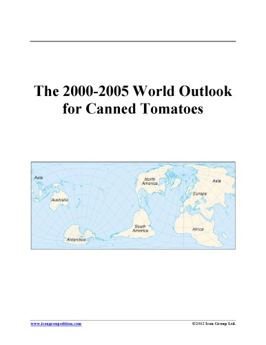 The 2000-2005 World Outlook for Canned Tomatoes (Strategic Planning Series)