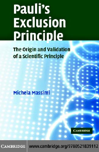 Pauli's Exclusion Principle: The Origin and Validation of a Scientific