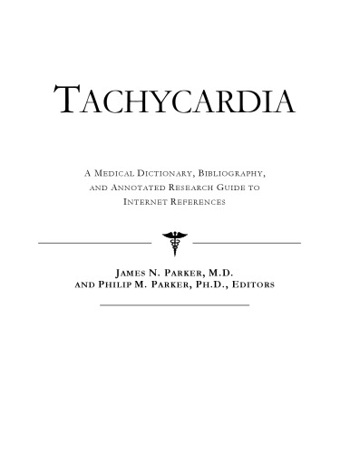 Tachycardia - A Medical Dictionary, Bibliography, and Annotated Research Guide to Internet References