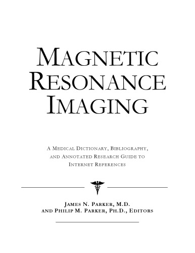 Magnetic Resonance Imaging - A Medical Dictionary, Bibliography, and Annotated Research Guide to Internet References