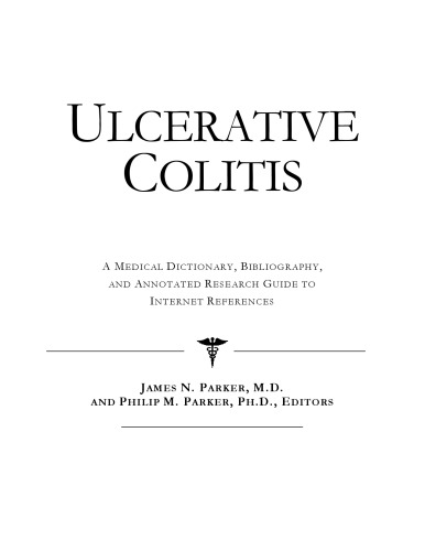 Ulcerative Colitis - A Medical Dictionary, Bibliography, and Annotated Research Guide to Internet References