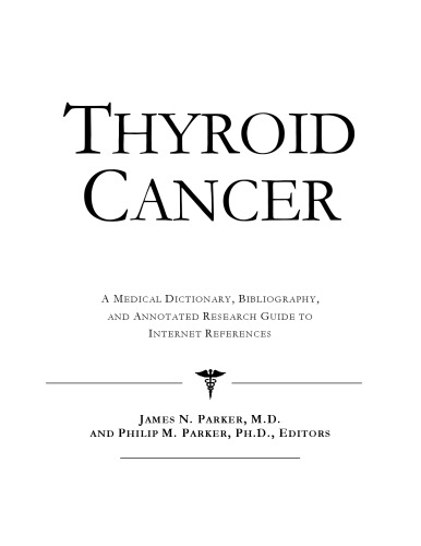 Thyroid Cancer - A Medical Dictionary, Bibliography, and Annotated Research Guide to Internet References