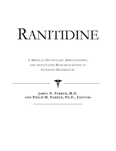 Ranitidine - A Medical Dictionary, Bibliography, and Annotated Research Guide to Internet References