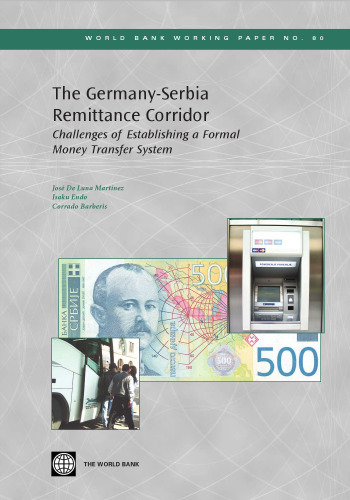 The Germany-Serbia Remittance Corridor: Challenges of Establishing a Formal Money Transfer System (World Bank Working Papers)