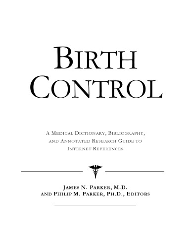 Birth Control - A Medical Dictionary, Bibliography, and Annotated Research Guide to Internet References