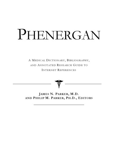 Phenergan: A Medical Dictionary, Bibliography, And Annotated Research Guide To Internet References