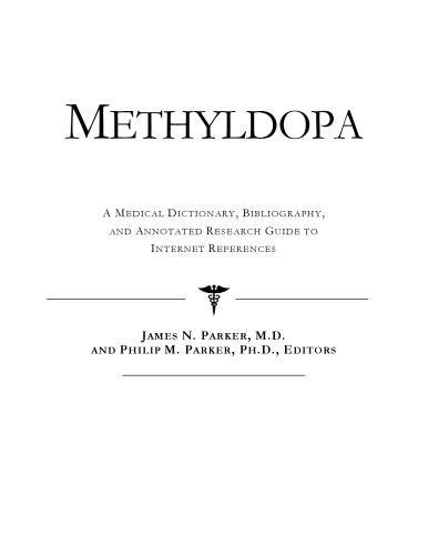 Methyldopa - A Medical Dictionary, Bibliography, and Annotated Research Guide to Internet References