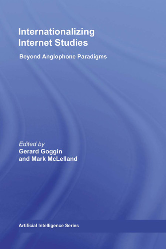 Internationalizing Internet Studies: Beyond Anglophone Paradigms (Routledge Advances in Internationalizing Media Studies)