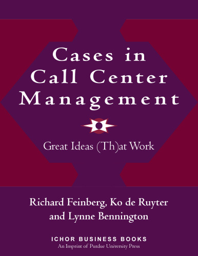 Cases in Call Center Management: Great Ideas (Th)at Work (Ichor Business Series)