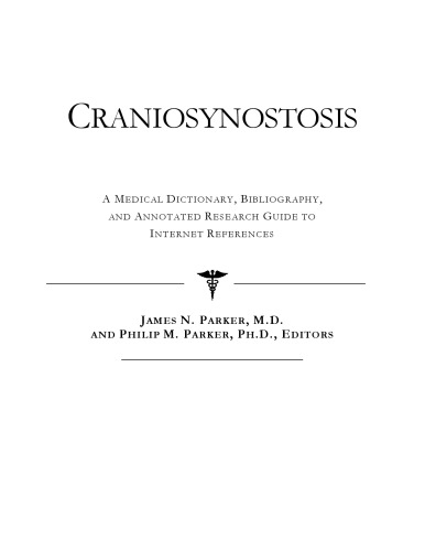 Craniosynostosis - A Medical Dictionary, Bibliography, and Annotated Research Guide to Internet References