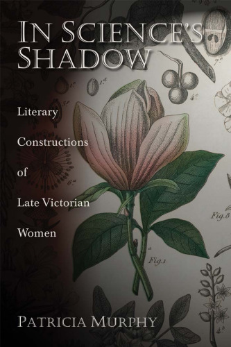 In Science's Shadow: Literary Constructions of Late Victorian Women