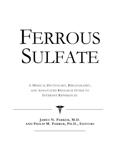 Ferrous Sulfate - A Medical Dictionary, Bibliography, and Annotated Research Guide to Internet References