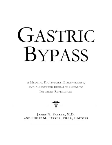 Gastric Bypass - A Medical Dictionary, Bibliography, and Annotated Research Guide to Internet References