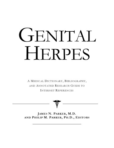 Genital Herpes - A Medical Dictionary, Bibliography, and Annotated Research Guide to Internet References