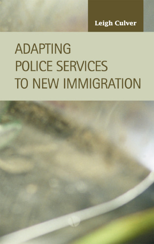 Adapting Police Services to New Immigration (Criminal Justice (Lfb Scholarly Publishing Llc).)