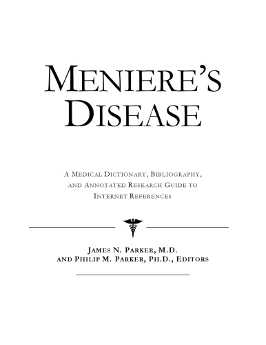 Meniere's Disease - A Medical Dictionary, Bibliography, and Annotated Research Guide to Internet References