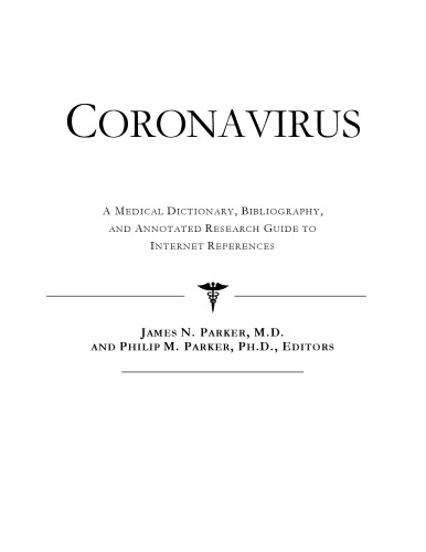 Coronavirus - A Medical Dictionary, Bibliography, and Annotated Research Guide to Internet References