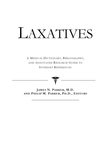 Laxatives - A Medical Dictionary, Bibliography, and Annotated Research Guide to Internet References