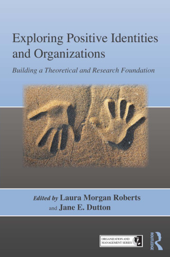 Exploring Positive Identities and Organizations: Building a Theoretical and Research Foundation (Organization and Management)