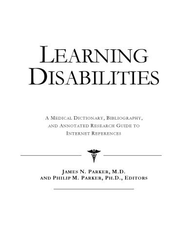 Learning Disabilities - A Medical Dictionary, Bibliography, and Annotated Research Guide to Internet References