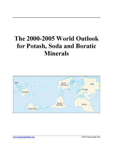 The 2000-2005 World Outlook for Potash, Soda and Boratic Minerals (Strategic Planning Series)