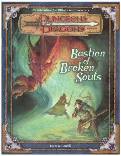 Bastion of Broken Souls (Dungeons & Dragons d20 3.0 Fantasy Roleplaying Adventure, 18th Level)