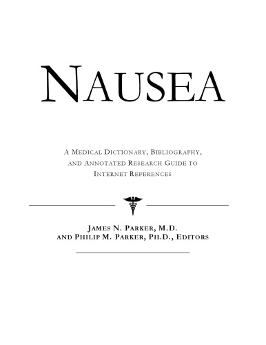 Nausea - A Medical Dictionary, Bibliography, and Annotated Research Guide to Internet References