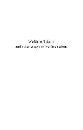 Welfare Titans: How Lloyd George & Gordon Brown Compare & Other Essays on Welfare Reform