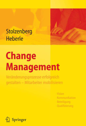 Change Management. Veränderungsprozesse erfolgreich gestalten - Mitarbeiter mobilisieren