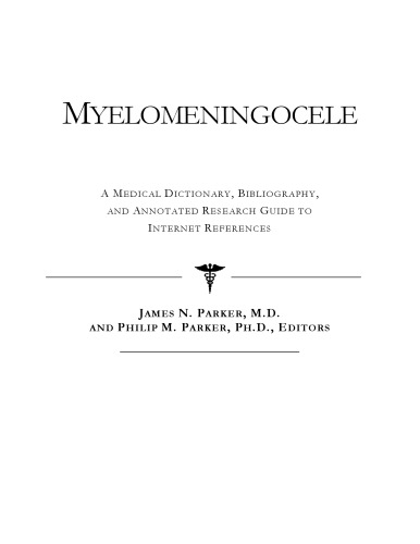 Myelomeningocele - A Medical Dictionary, Bibliography, and Annotated Research Guide to Internet References