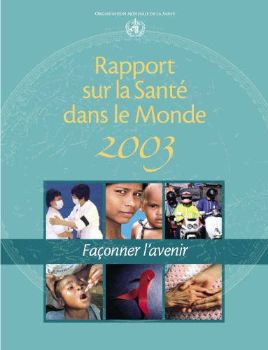 Rapport sur la santé dans le monde 2003 : façonner l'avenir