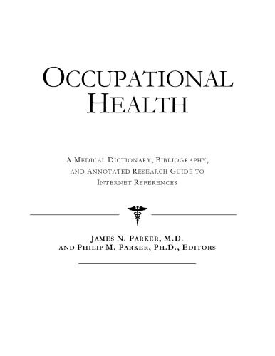 Occupational Health - A Medical Dictionary, Bibliography, and Annotated Research Guide to Internet References