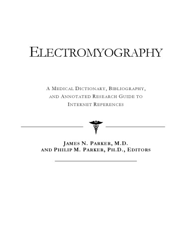 Electromyography - A Medical Dictionary, Bibliography, and Annotated Research Guide to Internet References