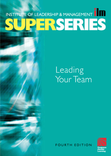 Leading Your Team Super Series, Fourth Edition (ILM Super Series)