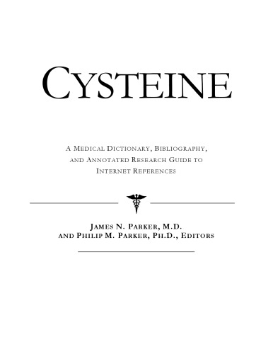 Cysteine - A Medical Dictionary, Bibliography, and Annotated Research Guide to Internet References