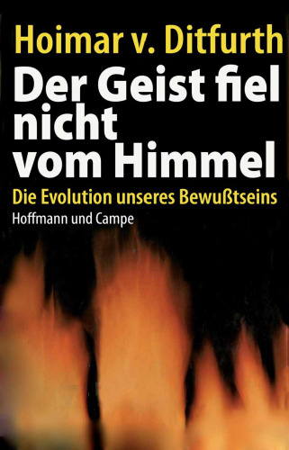 Der Geist fiel nicht vom Himmel: Die Evolution unseres Bewusstseins