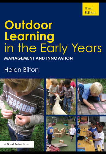 Outdoor Learning in the Early Years: Management and Innovation, 3rd Edition