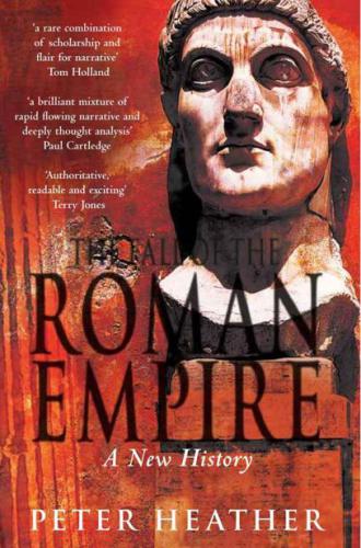 The Fall of the Roman Empire: A New History of Rome and the Barbarians