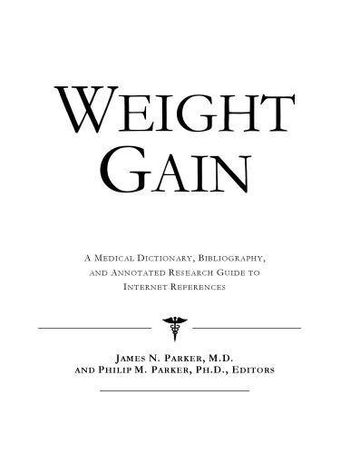 Weight Gain - A Medical Dictionary, Bibliography, and Annotated Research Guide to Internet References