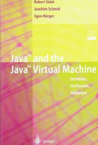 Java and the Java Virtual Machine: Definition, Verification, Validation