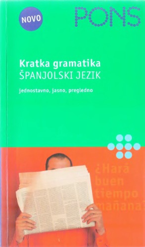 KRATKA GRAMATIKA - ŠPANJOLSKI JEZIK - PONS