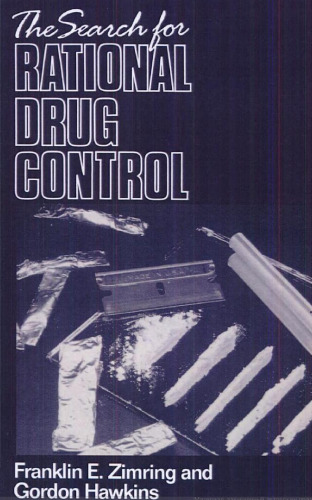 The Search for Rational Drug Control (An Earl Warren Legal Institute Study)