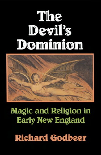 The Devil's Dominion: Magic and Religion in Early New England