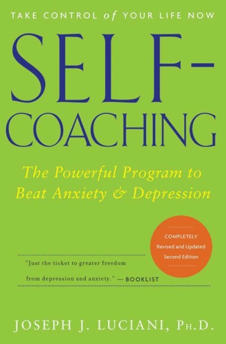 Self-Coaching: The Powerful Program to Beat Anxiety and Depression