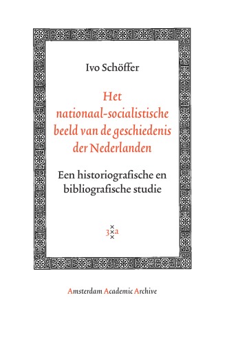 Het Nationaal-socialistische Beeld Van De Geschiedenis Der Nederlanden: Een Historiografische En Bibliografische Studie