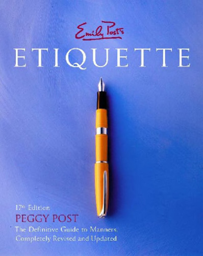 Emily Post's Etiquette: The Definitive Guide to Manners, Completely Revised and Updated