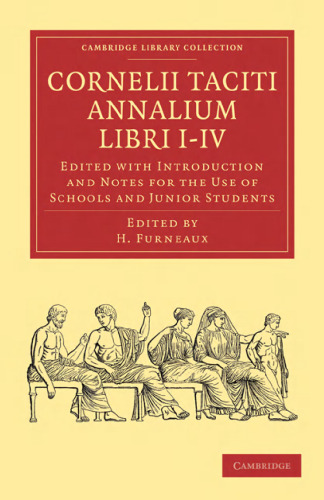 Cornelii Taciti Annalium Libri I–IV: Edited with Introduction and Notes for the Use of Schools and Junior Students