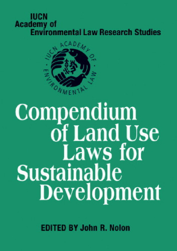 Compendium of Land Use Laws for Sustainable Development (IUCN Academy of Environmental Law Research Studies)