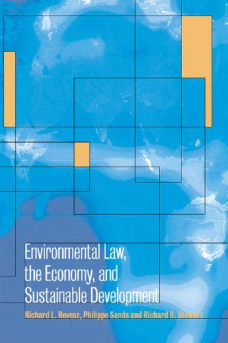 Environmental Law, the Economy and Sustainable Development: The United States, the European Union and the International Community