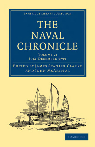 The Naval Chronicle, Volume 02: Containing a General and Biographical History of the Royal Navy of the United Kingdom with a Variety of Original Papers on Nautical Subjects